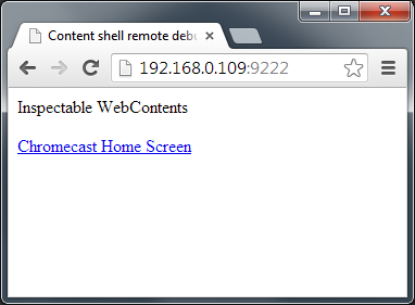 Inspectable WebContents. Chromecast Chrome screen.