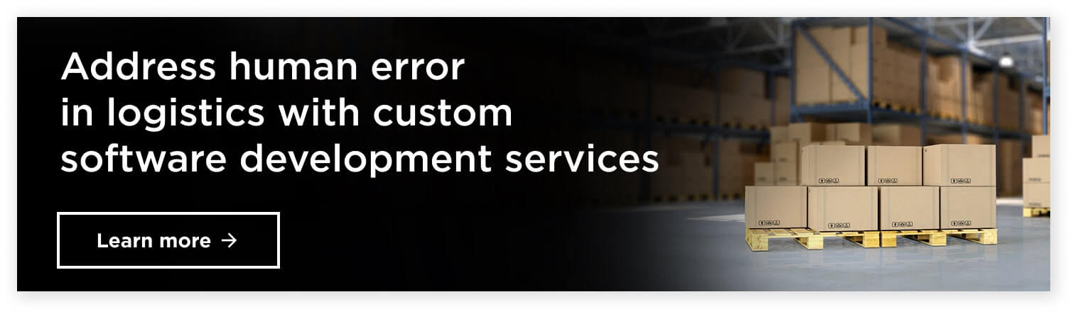 Address human error in logistics with custom software development services