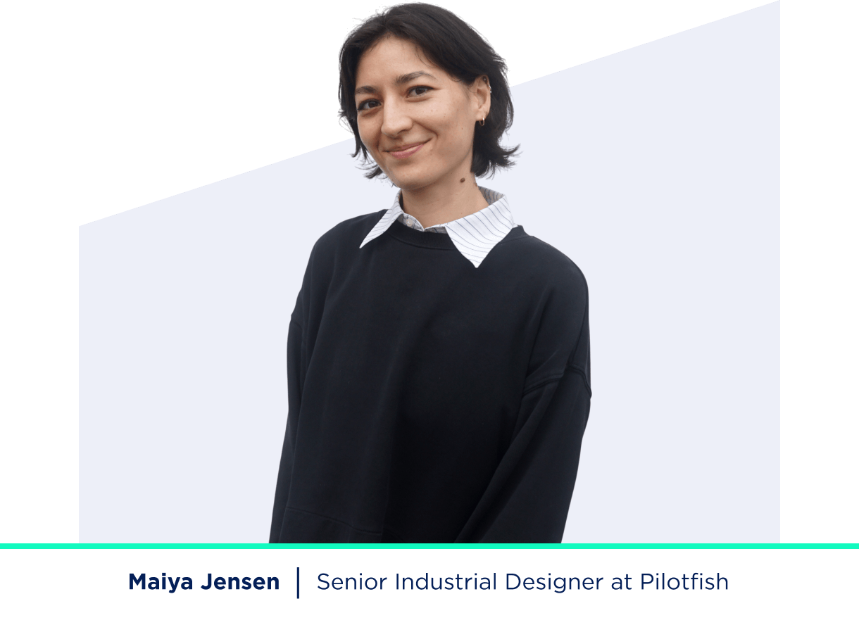 Maiya Jensen - Senior Industrial Designer at Pilotfish.png