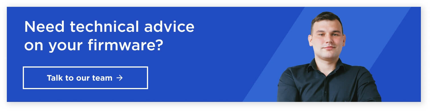 Click to contact our experts and discuss your firmware development