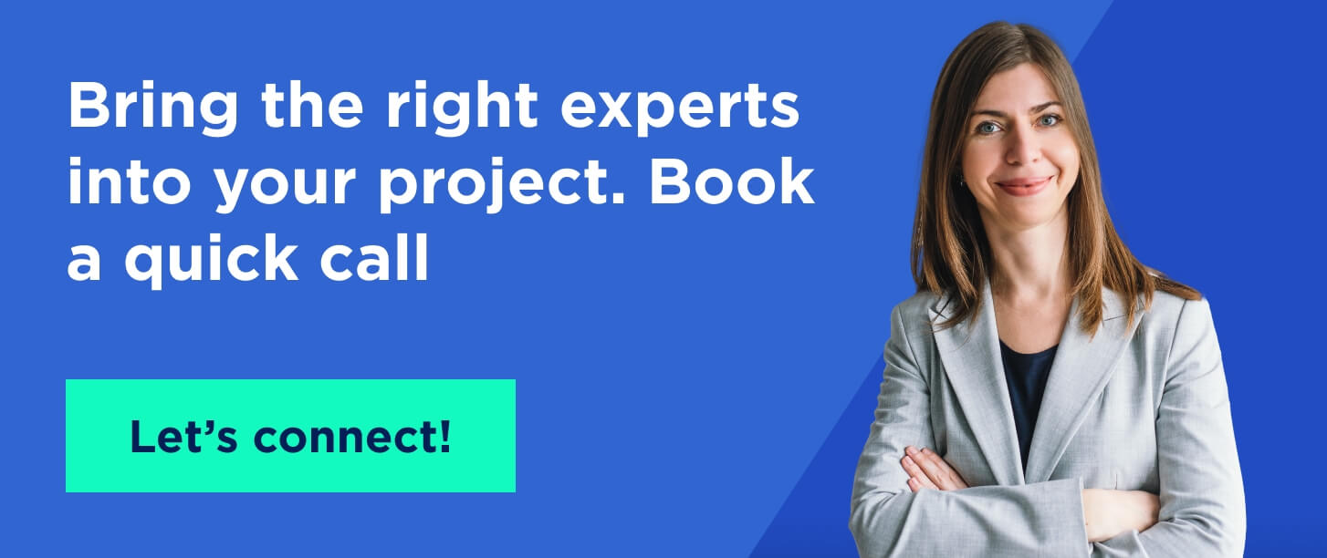 Bring the right experts into your project - Book a quick call